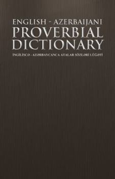 English - Azerbaijani Proverbial Dictionary: Ng L SC - AZ Rbaycanca Atalar Sozl R Lu T