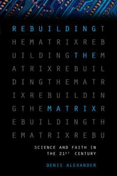 Hardcover Rebuilding the Matrix: Science and Faith in the 21st Century Book