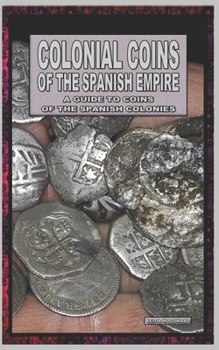 Paperback Colonial Coins Of The Spanish Empire Book