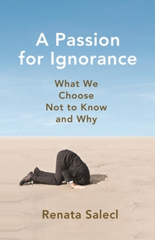 Paperback A Passion for Ignorance: What We Choose Not to Know and Why Book