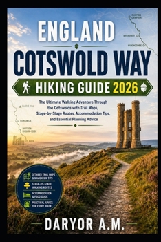 England Cotswold Way Hiking Guide 2026: The Ultimate Walking Adventure Through the Cotswolds with Trail Maps, Stage-by-Stage Routes, Accommodation ... Planning Advice (Nature Routes Travel Series)