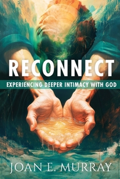 Paperback Reconnect: Experiencing Deeper Intimacy With God Book