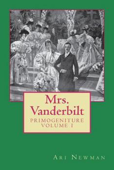 Paperback Mrs. Vanderbilt: Primogeniture - VOLUME I Book