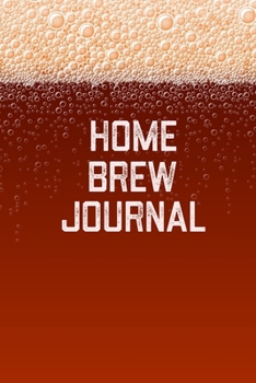 Home Brew Journal: Home Beer Brewing Recipe and Logbook