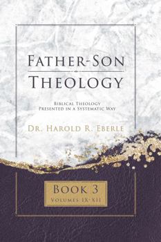 Hardcover Father-Son Theology, Book 3: Biblical Theology Presented in a Systematic Way Book