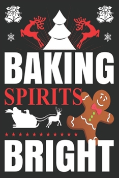 Paperback Baking Spirits Bright: Merry Christmas Journal: Happy Christmas Xmas Organizer Journal Planner, Gift List, Bucket List, Avent ...Christmas va Book