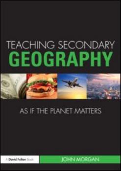 Paperback Teaching Secondary Geography as if the Planet Matters Book