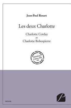 Paperback Les deux Charlotte: Charlotte Corday et Charlotte Robespierre (French Edition) [French] Book