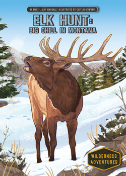 Elk Hunt: Big Chill in Montana: Big Chill in Montana