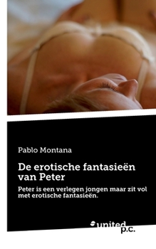 Paperback De erotische fantasieën van Peter: Peter is een verlegen jongen maar zit vol met erotische fantasieën. [Dutch] Book