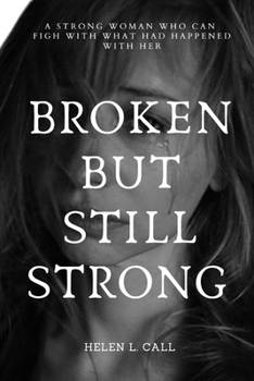 Paperback Broken But Still Strong: A Strong Woman Who Can Fight With What Had Happened With Her [Large Print] Book
