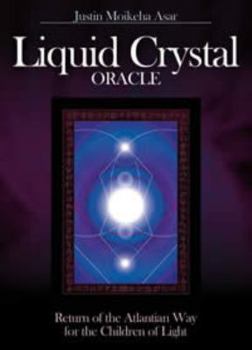 Hardcover Liquid Crystal Oracle: Return of the Atlantian Way for the Children of Light Book