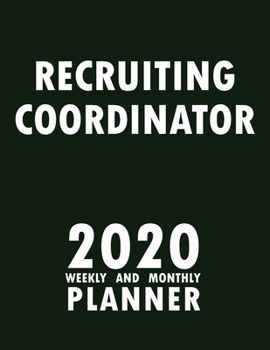 Paperback Recruiting Coordinator 2020 Weekly and Monthly Planner: 2020 Planner Monthly Weekly inspirational quotes To do list to Jot Down Work Personal Office S Book