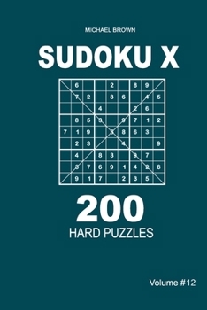 Paperback Sudoku X - 200 Hard Puzzles 9x9 (Volume 12) Book