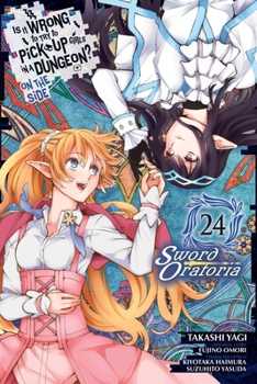 Paperback Is It Wrong to Try to Pick Up Girls in a Dungeon? on the Side: Sword Oratoria, Vol. 24 (Manga) Book