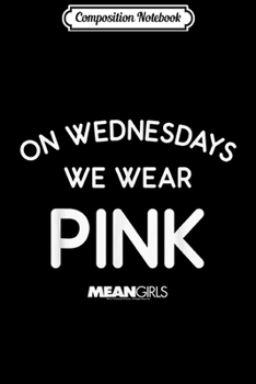 Composition Notebook: Mean Girls Smooth Text On Wednesdays We Wear Pink  Journal/Notebook Blank Lined Ruled 6x9 100 Pages