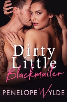 Paperback Dirty Little Blackmailer: A Steamy Second Chance Romance Book