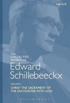 Paperback The Collected Works of Edward Schillebeeckx Volume 1: Christ the Sacrament of the Encounter with God Book