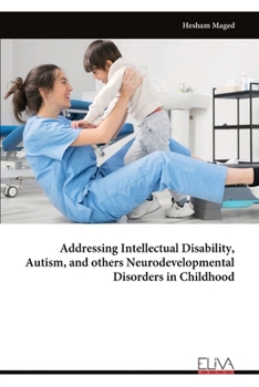 Paperback Addressing Intellectual Disability, Autism, and others Neurodevelopmental Disorders in Childhood Book