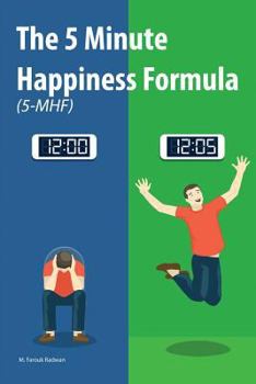 Paperback The 5 Minute Happiness Formula (5-MHF): Become happy right now Book