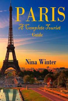 Paris: A complete tourist guide