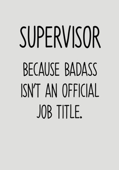 Paperback Supervisor Because Badass Isn't An Official Job Title: Task Planner Notebook & Lined Journal Book