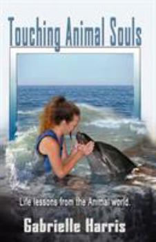 Paperback Touching Animal Souls - Developing Awareness through the Animal World Book