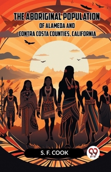 Paperback The Aboriginal Population Of Alameda And Contra Costa Counties, California Book