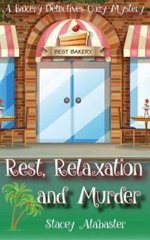 Rest, Relaxation and Murder - Book #4 of the Bakery Detectives