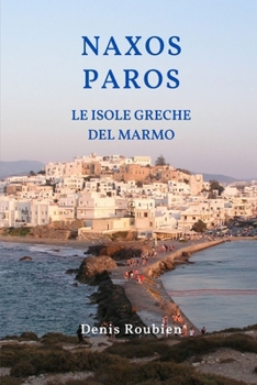 Naxos - Paros. Le Isole Greche del Marmo (Viaggio nella cultura e nel paesaggio) (Italian Edition)