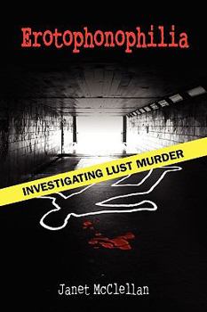 Hardcover Erotophonophilia: Investigating Lust Murder Book