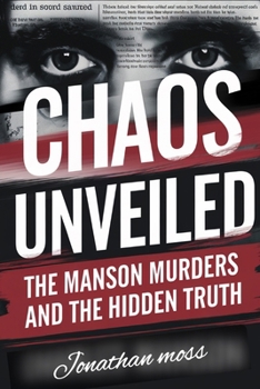 Paperback Chaos Unveiled: The Manson Murders and the Hidden Truth Book
