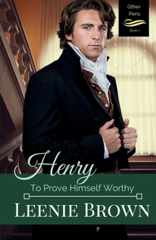 Henry: To Prove Himself Worthy (Other Pens, Mansfield Park Book 1) - Book #1 of the Other Pens, Mansfield Park