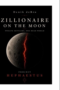 Paperback Zillionaire on the Moon: Twelve Settlers, One Dead World Book