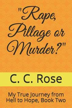 Paperback Rape, Pillage or Murder?: My True Journey from Hell to Hope, Book Two Book