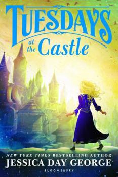 Tuesdays at the Castle - Book #1 of the Castle Glower