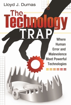 Paperback The Technology Trap: Where Human Error and Malevolence Meet Powerful Technologies Book