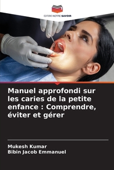 Paperback Manuel approfondi sur les caries de la petite enfance: Comprendre, éviter et gérer [French] Book