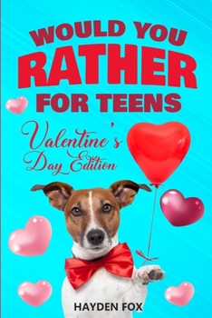 Paperback Would You Rather For Teens - Valentine's Day Edition: An Interactive Valentine Activity Game Book For Teens and Tweens Filled With Clean Yet Hilarious Book