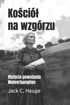 Paperback Kościól na wzgórzu: Historia powstania Wolverhampton [Polish] Book