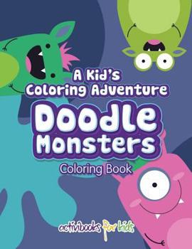 Paperback A Kid's Coloring Adventure, Doodle Monsters Coloring Book