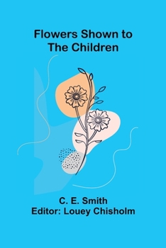 Flowers, Shown to the Children