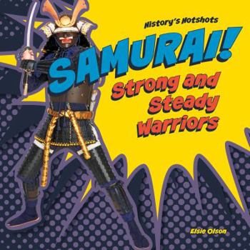 Samurai! Strong and Steady Warriors - Book  of the History's Hotshots