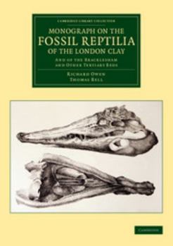 Paperback Monograph on the Fossil Reptilia of the London Clay: And of the Bracklesham and Other Tertiary Beds Book