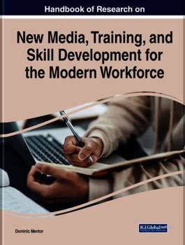 Paperback Handbook of Research on New Media, Training, and Skill Development for the Modern Workforce Book