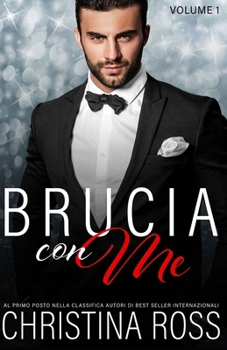 Brucia con Me (Volume 1) (Italian Edition)