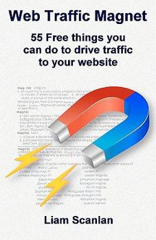Paperback Web Traffic Magnet: 55 Free Things You Can Do to Drive Traffic to Your Website Book