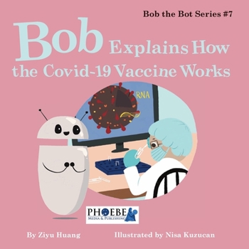 Paperback Bob Explains How the Covid-19 Vaccine Works (Bob the Bot) Book