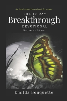 Paperback The 40 Day Breakthrough Devotional: Live your best life now! Book