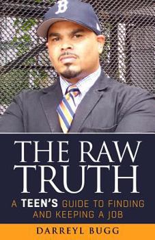 Paperback The Raw Truth: A Teen's Guide to Finding and Keeping a Job Book